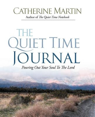 The Quiet Time Journal by Martin, Catherine
