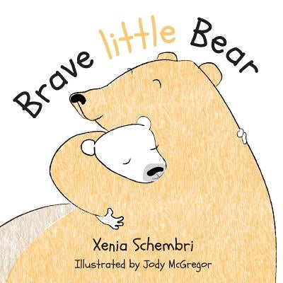 Brave Little Bear by Schembri, Xenia