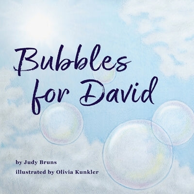 Bubbles for David by Bruns, Judy
