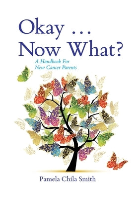 Okay ... Now What? by Smith, Pamela Chila
