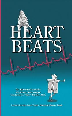 Heartbeats: The light-hearted memoirs of a pioneer heart surgeon Constantine J. "Dino" Tatooles, M.D. by Tatooles M. D., Constantine J.