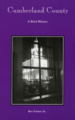 Cumberland County: A Brief History by Parker, Roy