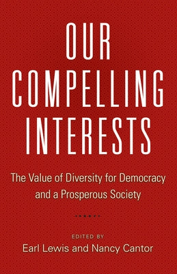 Our Compelling Interests: The Value of Diversity for Democracy and a Prosperous Society by Lewis, Earl