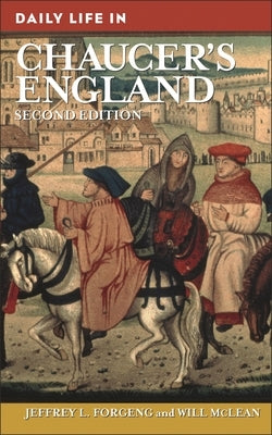Daily Life in Chaucer's England by Forgeng, Jeffrey