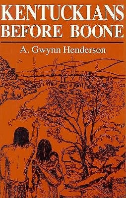 Kentuckians Before Boone by Henderson, A. Gwynn