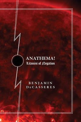 Anathema!: Litanies of Negation by Slaughter, Kevin I.