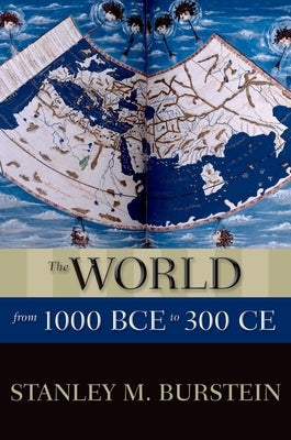 The World from 1000 Bce to 300 Ce by Burstein, Stanley M.