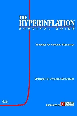 The Hyperinflation Survival Guide: Strategies for American Businesses by Swanson, Gerald