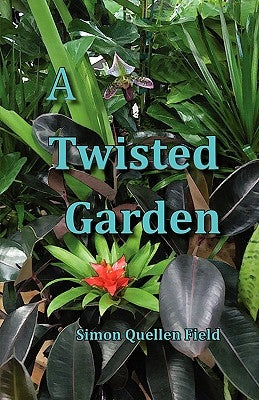 A Twisted Garden by Field, Simon Quellen