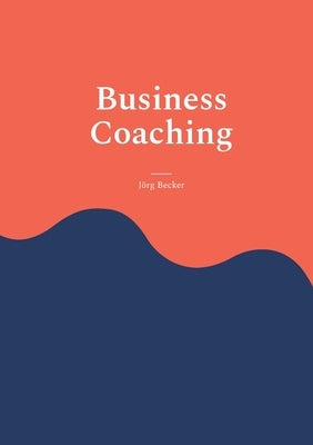 Business Coaching: Decision Support mit Ansage by Becker, Jörg