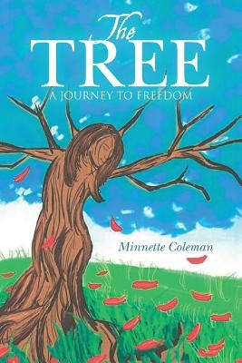 The Tree: A Journey to Freedom by Coleman, Minnette