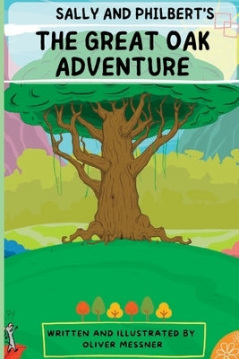 Sally And Philbert's - The Great Oak Adventure by Messner, Oliver