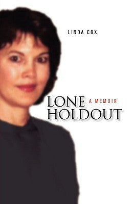 Lone Holdout: A Memoir by Cox, Linda