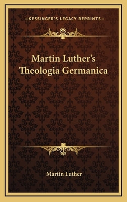 Martin Luther's Theologia Germanica by Luther, Martin
