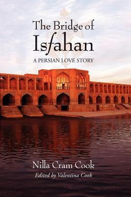 The Bridge of Isfahan by Cook, Nilla Cram