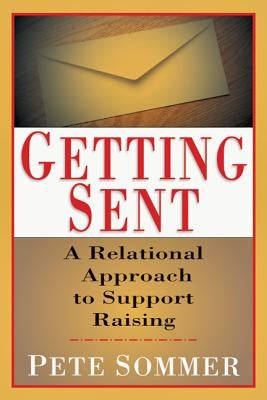 Getting Sent: A Relational Approach to Support Raising by Sommer, Pete