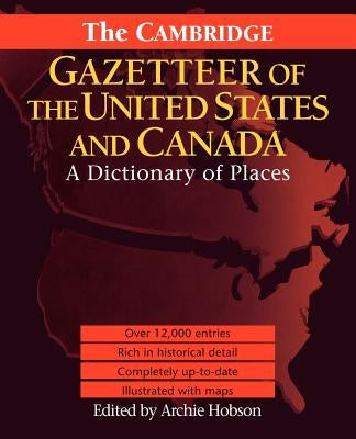 The Cambridge Gazetteer of the USA and Canada: A Dictionary of Places by Hobson, Archie