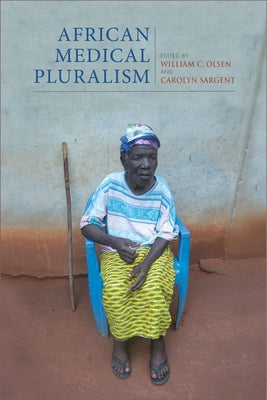 African Medical Pluralism by Olsen, William C.