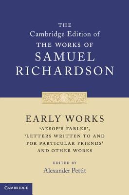 Early Works: 'Aesop's Fables', 'Letters Written to and for Particular Friends' and Other Works by Richardson, Samuel