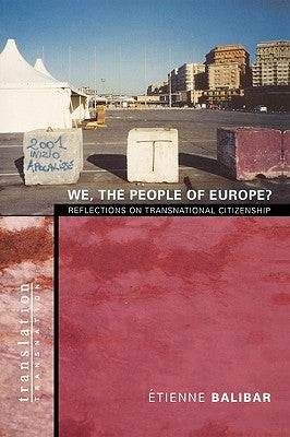 We, the People of Europe?: Reflections on Transnational Citizenship by Balibar, Étienne