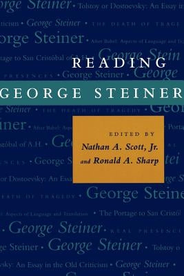 Reading George Steiner by Scott, Nathan A.