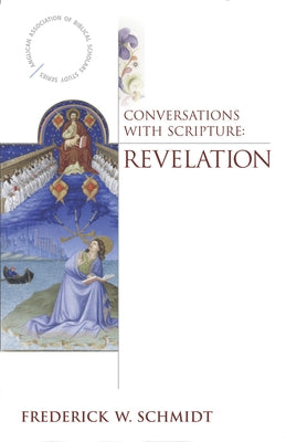 Conversations with Scripture: Revelation by Schmidt, Frederick W.