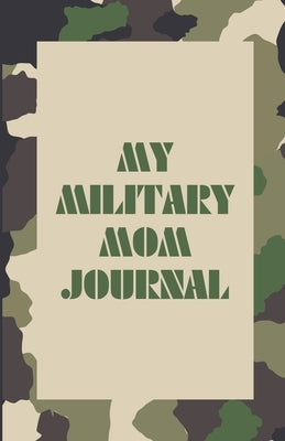 My Military Mom Journal by D'Amore Burris, Tracey