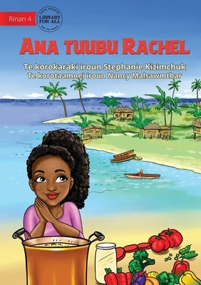 Rachel's Special Soup - Ana tuubu Rachel (Te Kiribati) by Kizimchuk, Stephanie