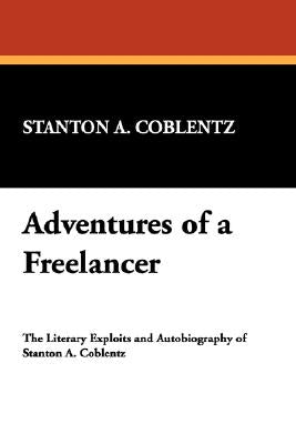 Adventures of a Freelancer by Coblentz, Stanton Arthur