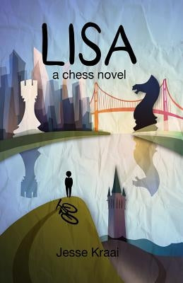 Lisa: A Chess Novel by Kraai, Jesse