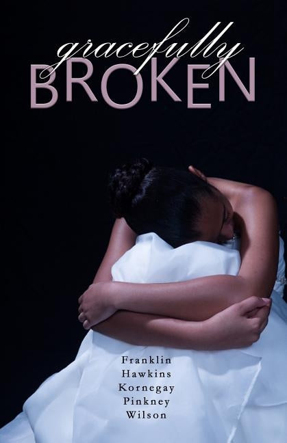 Gracefully Broken by Kornegay, Sharon