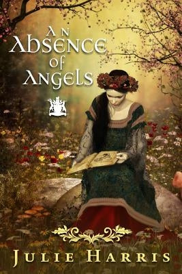 An Absence of Angels by Harris, Julie