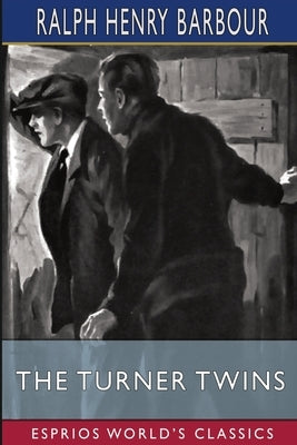 The Turner Twins (Esprios Classics): Illustrated by C. M. Relyea by Barbour, Ralph Henry