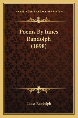 Poems By Innes Randolph (1898) by Randolph, Innes