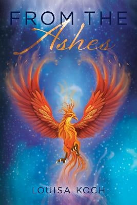 From the Ashes by Koch, Louisa