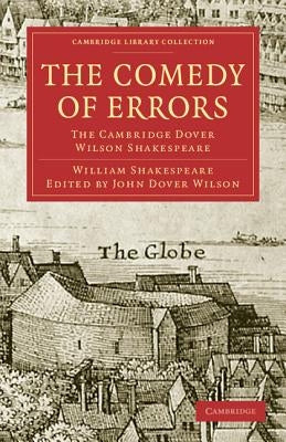 The Comedy of Errors: The Cambridge Dover Wilson Shakespeare by Shakespeare, William