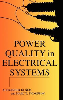 Power Quality in Electrical Systems by Kusko, Alexander