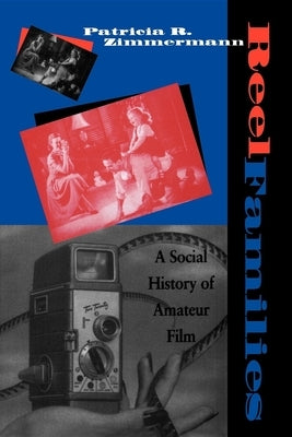 Reel Families by Zimmermann, Patricia R.