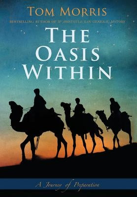 The Oasis Within: A Journey of Preparation by Morris, Tom