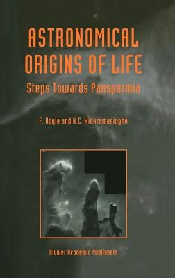 Astronomical Origins of Life: Steps Towards Panspermia by Hoyle, B.