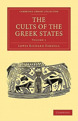 The Cults of the Greek States by Farnell, Lewis Richard