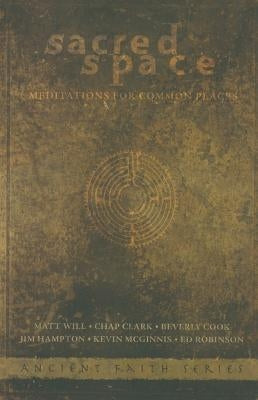 Sacred Space: Meditations for Common Places by Clark, Chap
