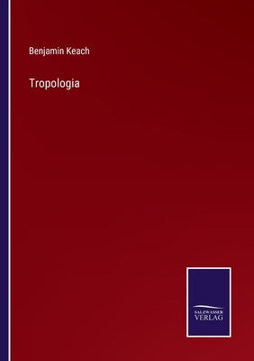 Tropologia by Keach, Benjamin