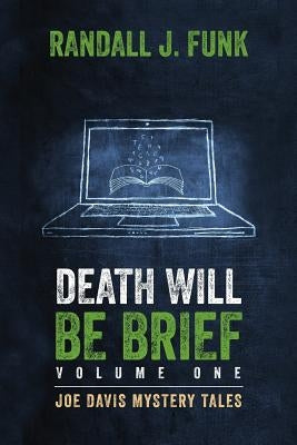 Death Will Be Brief: Volume One by Funk, Randall J.