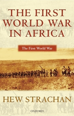 The First World War in Africa by Strachan, Hew