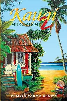 Kauai Stories 2 by Brown, Pamela Varma