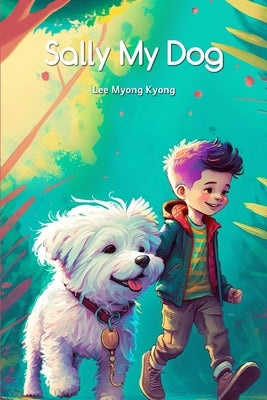 Sally My Dog by Lee, Myong Kyong