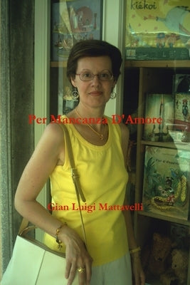 Per Mancanza D'Amore by Mattavelli, Gian Luigi