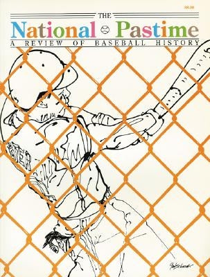 The National Pastime, Volume 10: A Review of Baseball History by Society for American Baseball Research (