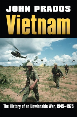 Vietnam: The History of an Unwinnable War, 1945-1975 by Prados, John